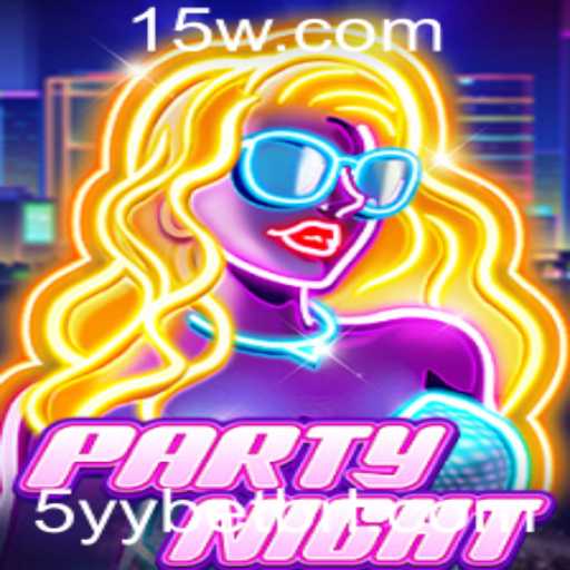 PartyNight: Uma Nova Experiência de Diversão Social com 5YYBET